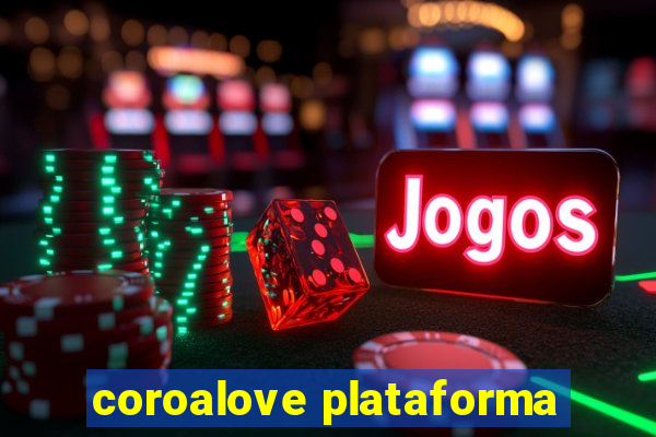 coroalove plataforma