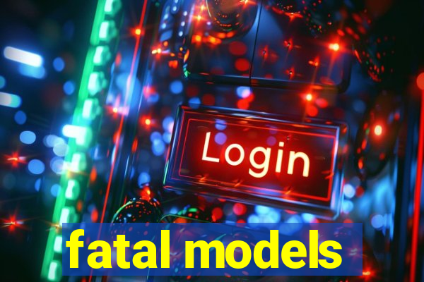 fatal models