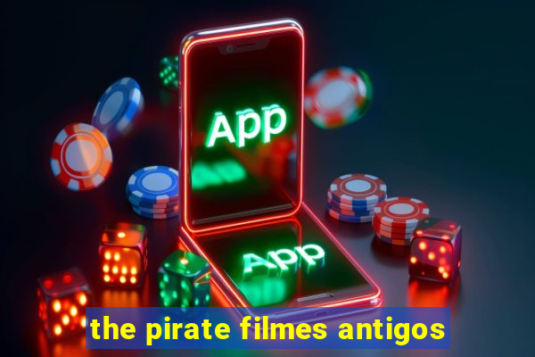 the pirate filmes antigos