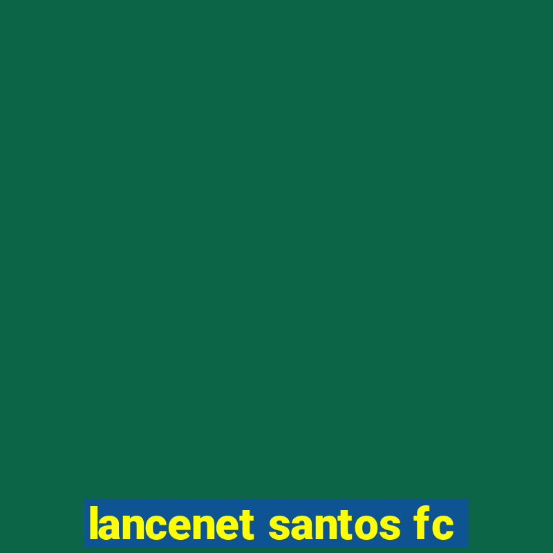 lancenet santos fc