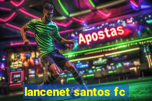 lancenet santos fc