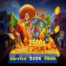 survive 2024 filme completo dublado