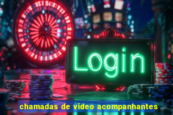 chamadas de video acompanhantes