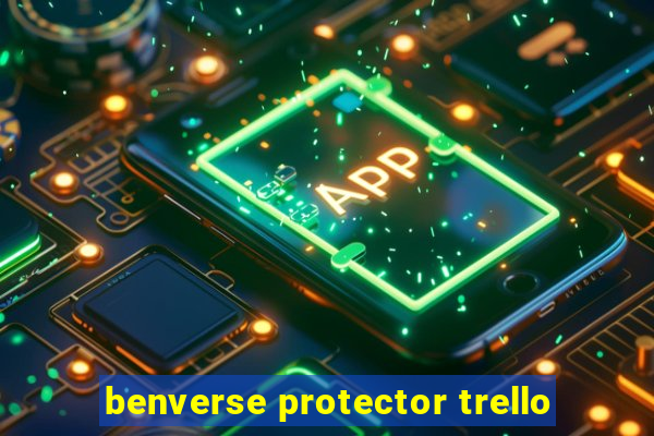 benverse protector trello