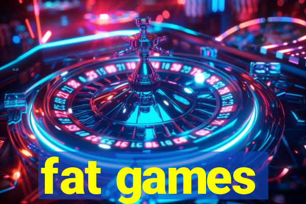 fat games