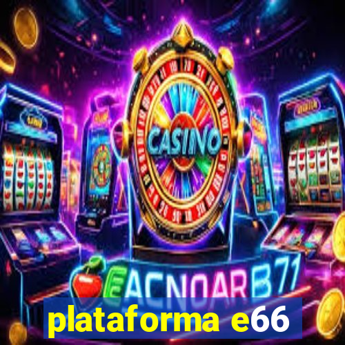 plataforma e66