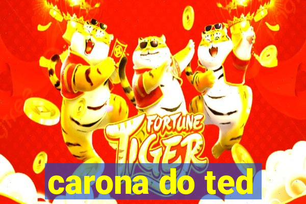 carona do ted