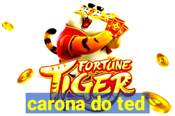 carona do ted