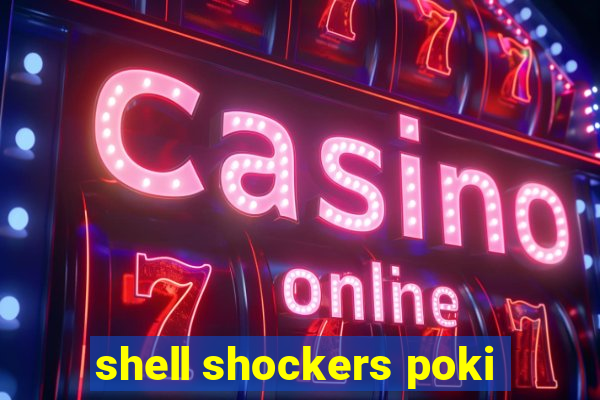 shell shockers poki