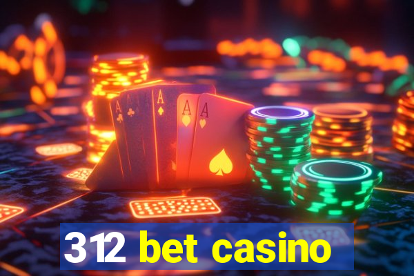 312 bet casino