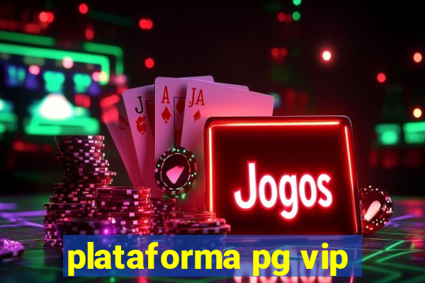 plataforma pg vip