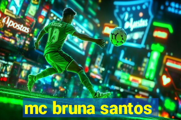 mc bruna santos