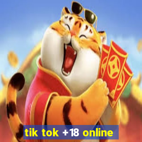 tik tok +18 online