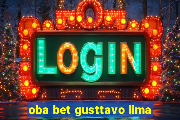 oba bet gusttavo lima