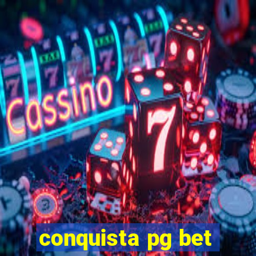 conquista pg bet