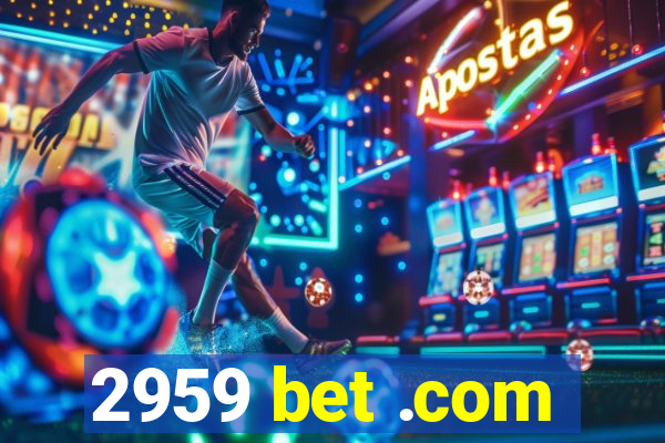 2959 bet .com