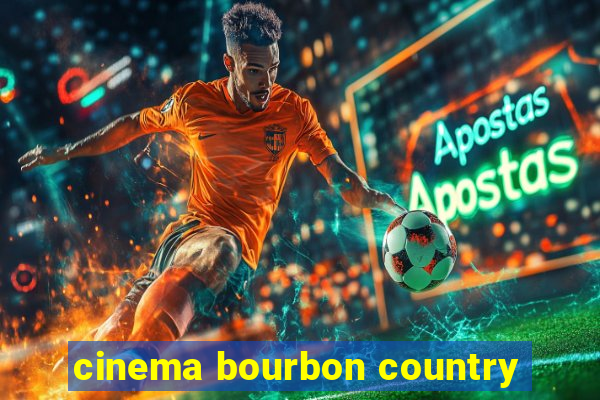 cinema bourbon country