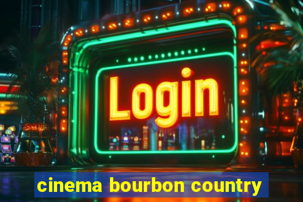 cinema bourbon country