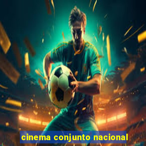 cinema conjunto nacional