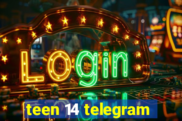 teen 14 telegram