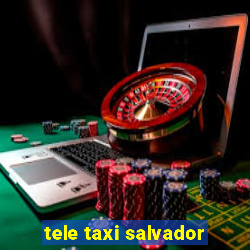 tele taxi salvador