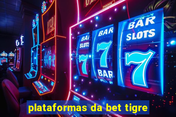 plataformas da bet tigre