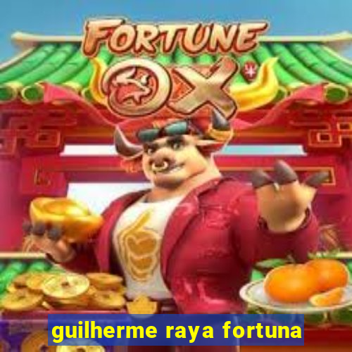 guilherme raya fortuna