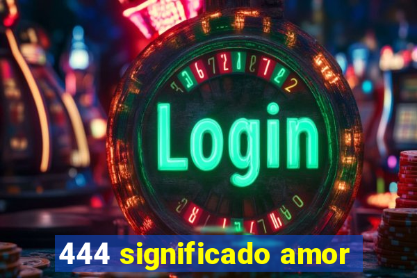 444 significado amor