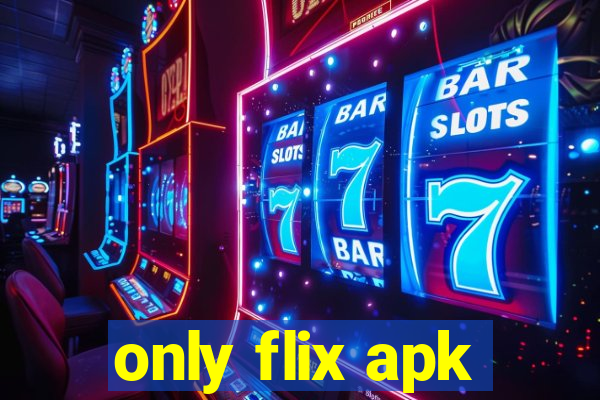 only flix apk