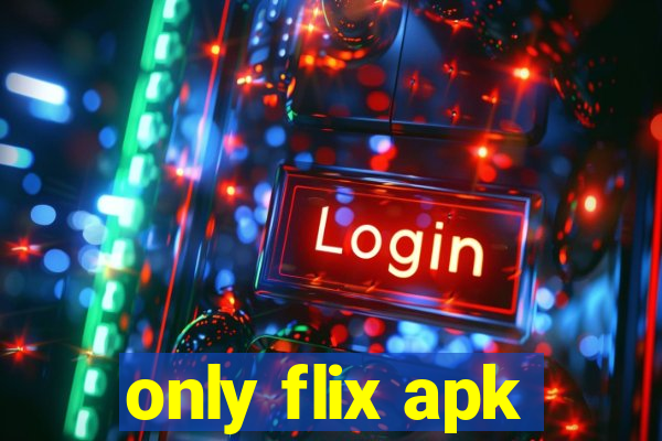 only flix apk