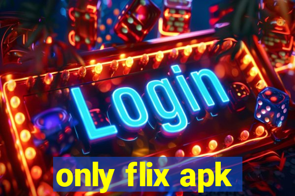 only flix apk