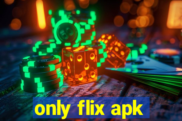 only flix apk