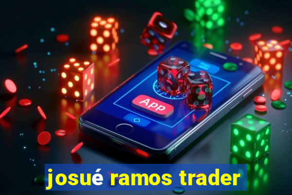 josué ramos trader