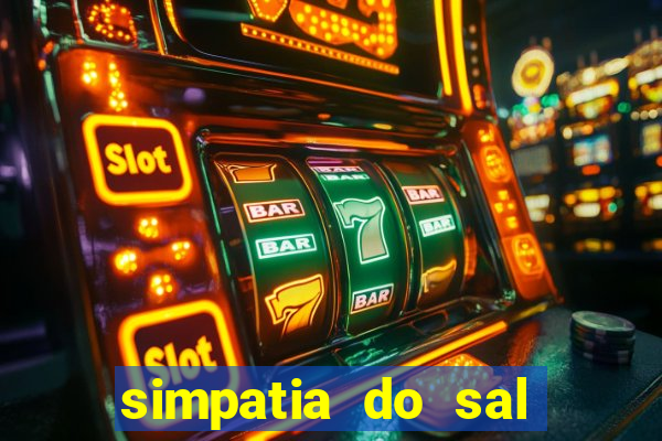 simpatia do sal grosso para afastar rival