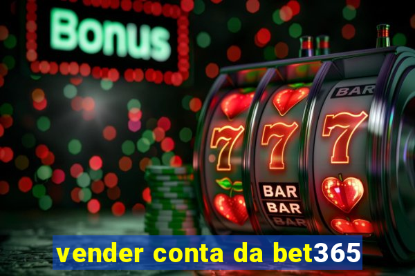 vender conta da bet365