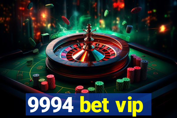 9994 bet vip