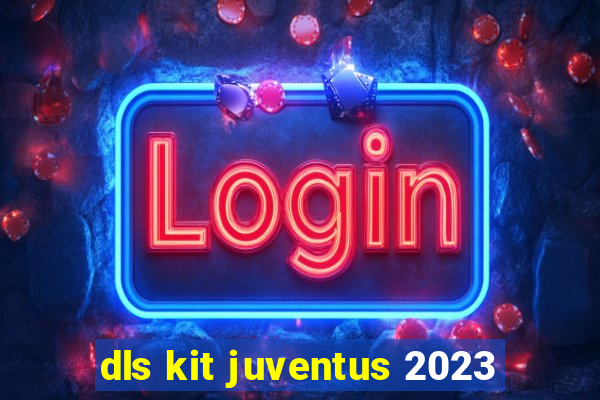 dls kit juventus 2023