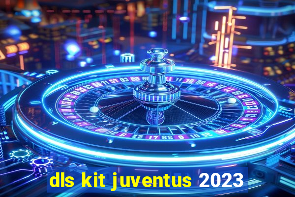 dls kit juventus 2023