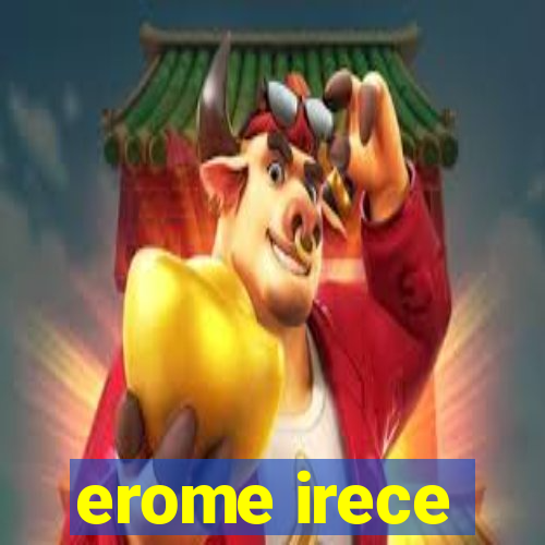 erome irece