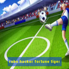 robo hacker fortune tiger