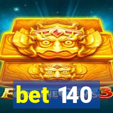 bet 140