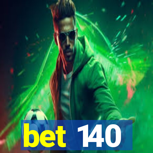 bet 140