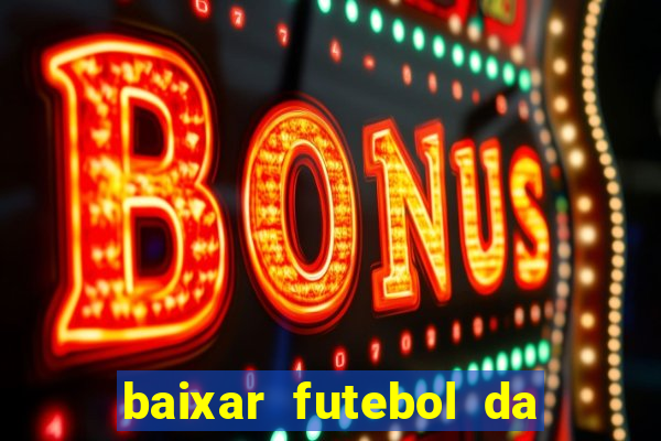 baixar futebol da hora 3.7