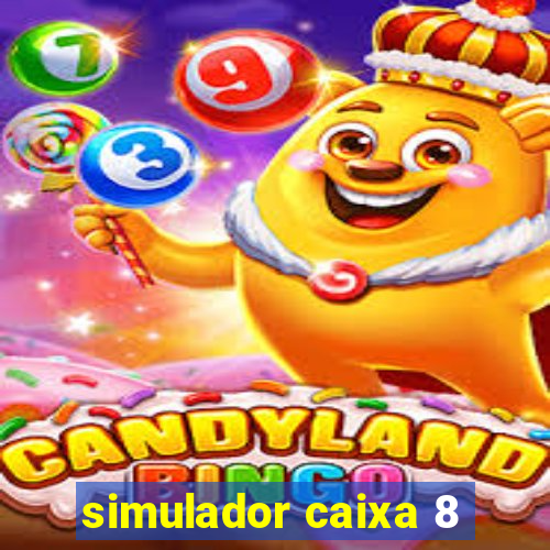 simulador caixa 8