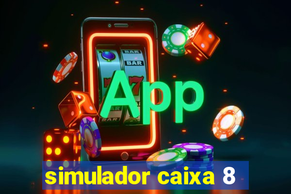 simulador caixa 8