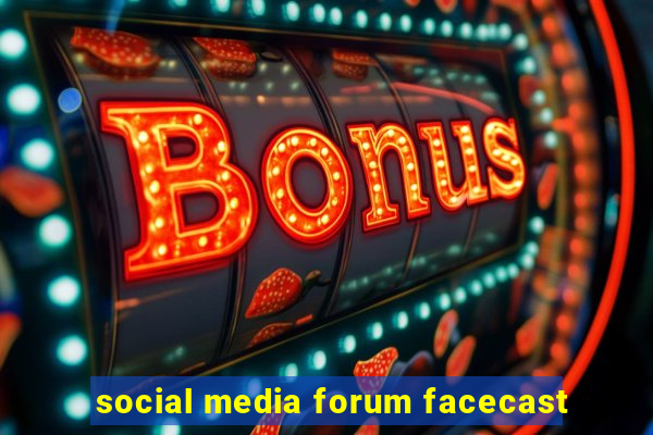 social media forum facecast