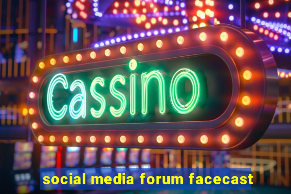 social media forum facecast