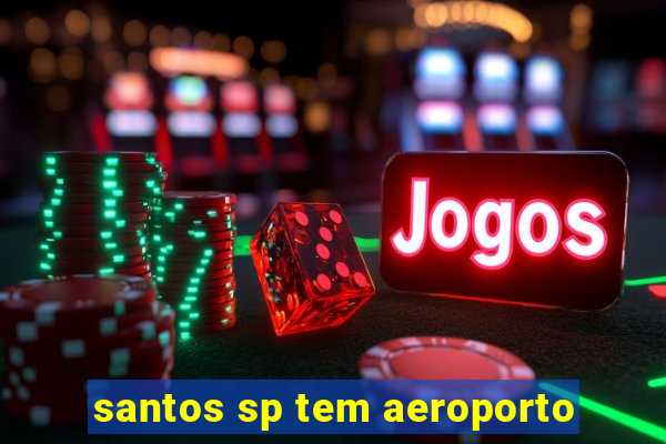 santos sp tem aeroporto