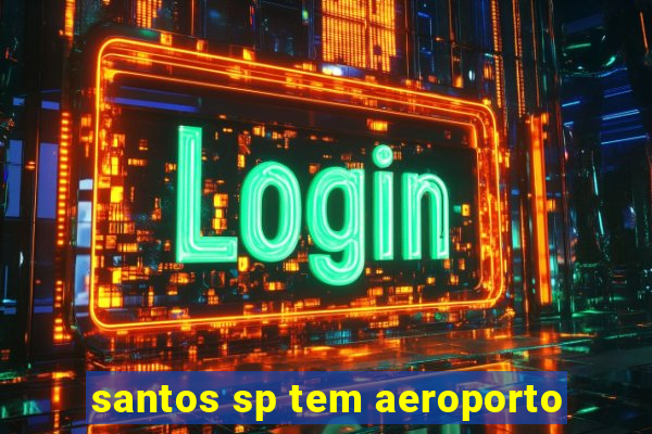 santos sp tem aeroporto