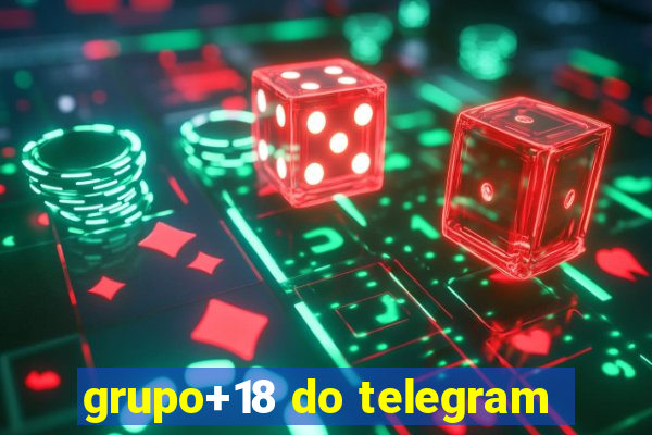 grupo+18 do telegram